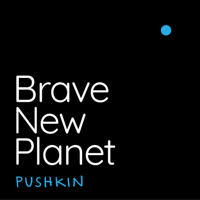 Brave New Planet podcast
