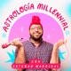Astrologia Millennial con Esteban Madrigal