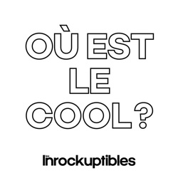 Où est le cool - semaine du 23 mai