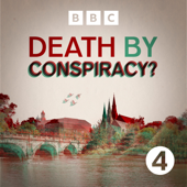 Death by Conspiracy? - BBC Radio 4