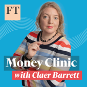 Money Clinic with Claer Barrett - Financial Times