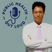 Public Health Out Loud - Dr. Philip Chan, Rhode Island Department of Health