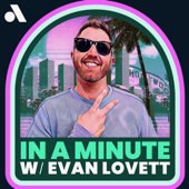 In a Minute with Evan Lovett - Audacy