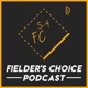 Fielder's Choice Podcast