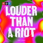 Louder Than A Riot - NPR