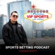 VIP Sports Las Vegas Podcast