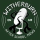 WitherBurn After School News