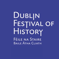 Dublin Festival of History Podcast