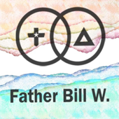Father Bill W. - Father Bill W.