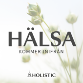 Hälsa kommer inifrån - Holistic Sweden AB