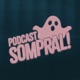 PODCAST SOMPRAL!