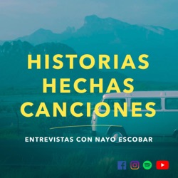 Historias Hechas Canciones con Nayo Escobar