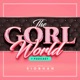 The Gorl World Podcast