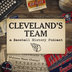 Cleveland’s Team. A Baseball History Podcast.