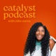 Catalyst: Inclusion, Advocacy Work, and DEI for Aspiring Disruptors. 