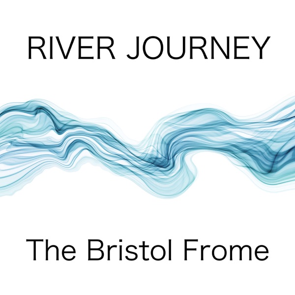 River Journey: The Bristol Frome