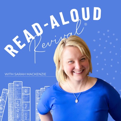 Read-Aloud Revival ®:Sarah Mackenzie