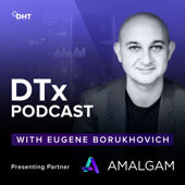 DTx Podcast with Eugene Borukhovich - Digital Health Today with Eugene Borukhovich