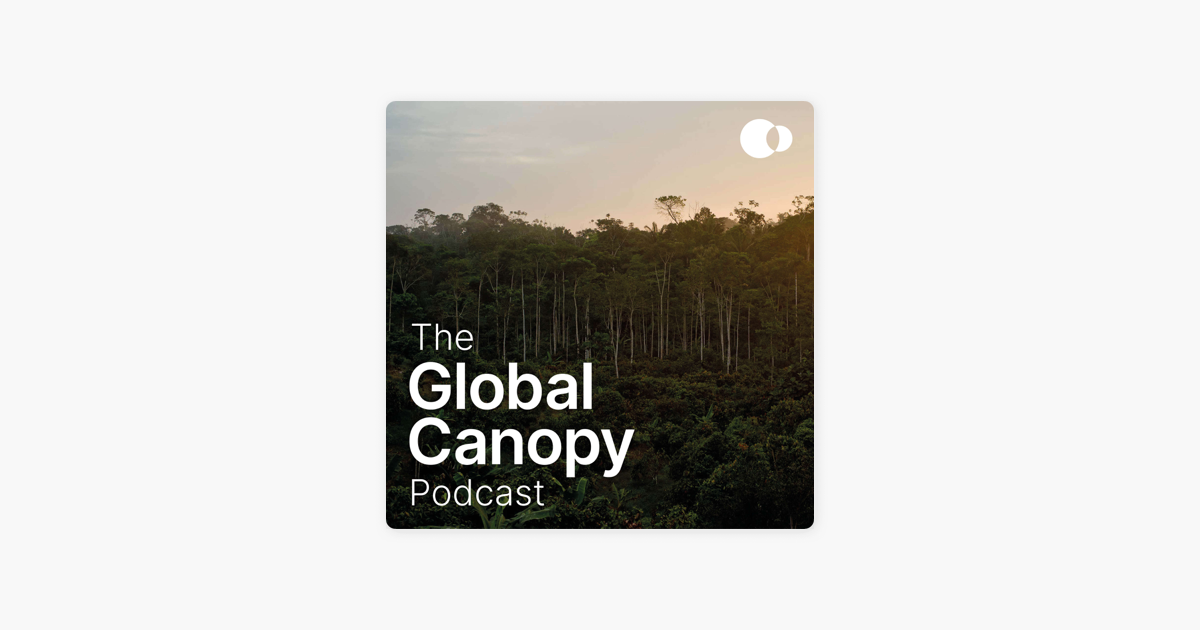 ‎the Global Canopy Podcast The 2023 Forest 500 Launch On Apple Podcasts