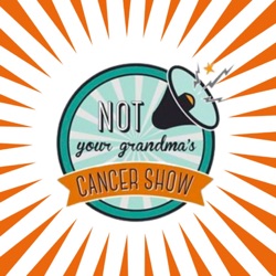 Not Your Grandma‘s Cancer Show