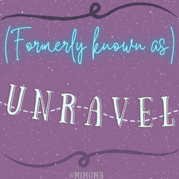 (Formerly known as) Unravel