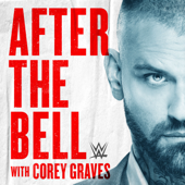 WWE After The Bell with Corey Graves - The Ringer