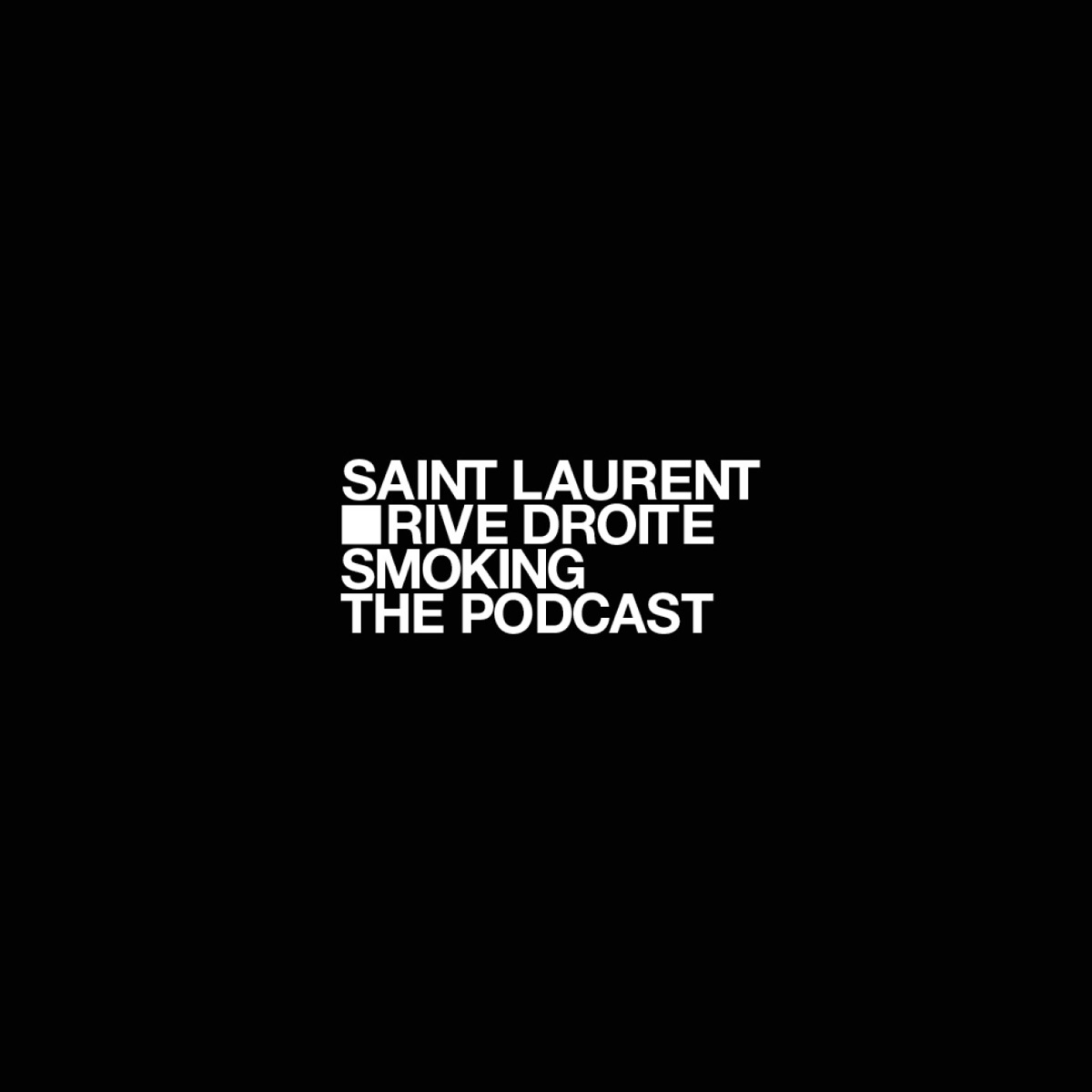 Saint Laurent Smoking, the Podcast – Podcast – Podtail