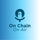 On Chain / On Air