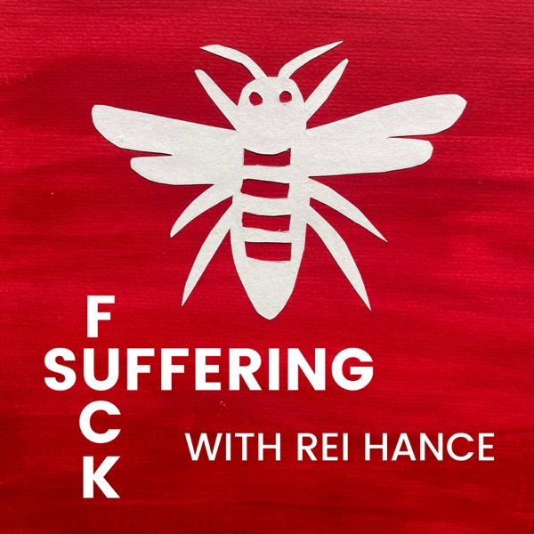 F*ck Suffering with Rei Hance