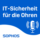 IT-Sicherheit für die Ohren - Der Sophos-Podcast - Sophos IT-Sicherheit