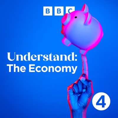 Understand: The Economy:BBC Radio 4