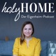 HOLY HOME - Der Podcast rund ums Eigenheim und Immobilien