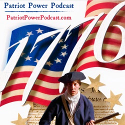 Patriot Power Podcast: American Revolution • Colonies to Independence • Founding Fathers and More