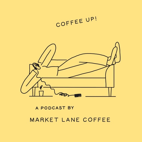 Coffee Up! - A podcast from the wholesale team at Market Lane Coffee