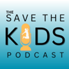 The Save the Kids Podcast - Save the Kids