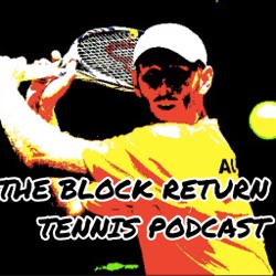 The Block Return Tennis Podcast