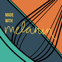 Made with Melanin podcast