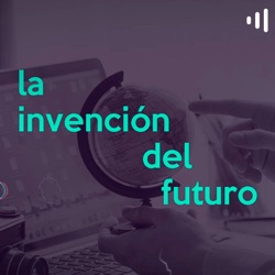 La invención del futuro - 12 de noviembre 2019