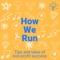 How We Run: Tips and Tales of Non-Profit Success