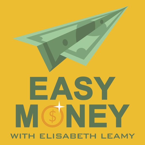 Easy Money with Elisabeth Leamy