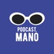 Podcast, Mano