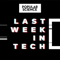 Last Week in Tech