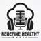 Redefine Healthy Radio