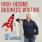 High-Income Business Writing with Ed Gandia