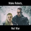 Make Robots Not War artwork