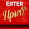 The Eater Upsell