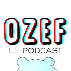 OZEF LE RETOUR : LE BEST-OF (de l'épisode précèdent)