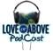 Love or Above » Love Or Above Podcast