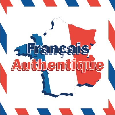 Podcast Francais Authentique Podcast Francais Authentique