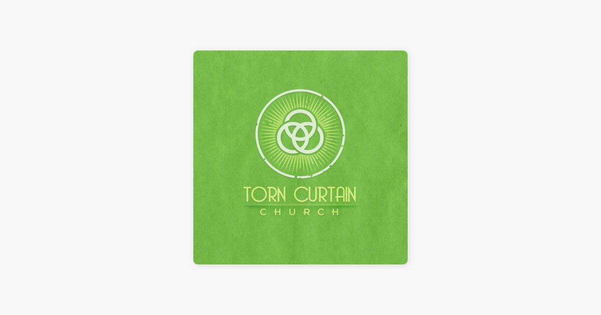 Torn Curtain Church En Apple Podcasts